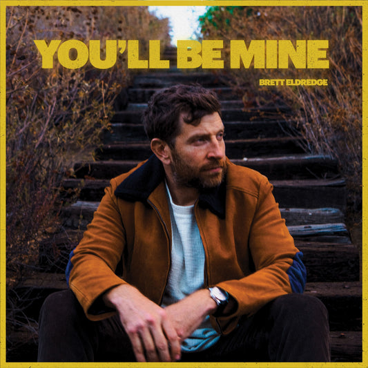 BRETT ELDREDGE SHARES NEW SONG “YOU’LL BE MINE” WATCH THE LYRIC VIDEO HERE